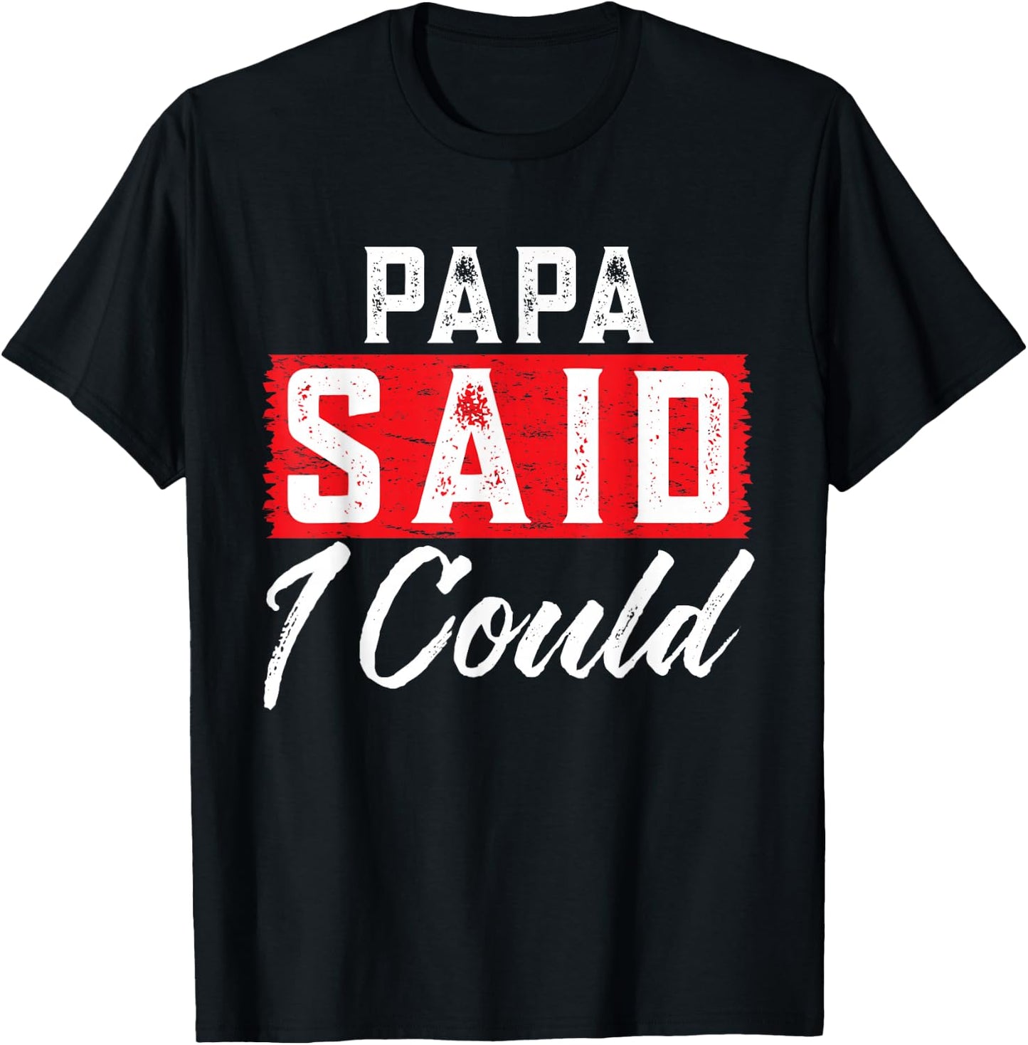 PAPA Said I Could Family Member PAPAS T-Shirt - T-Shirt | Black