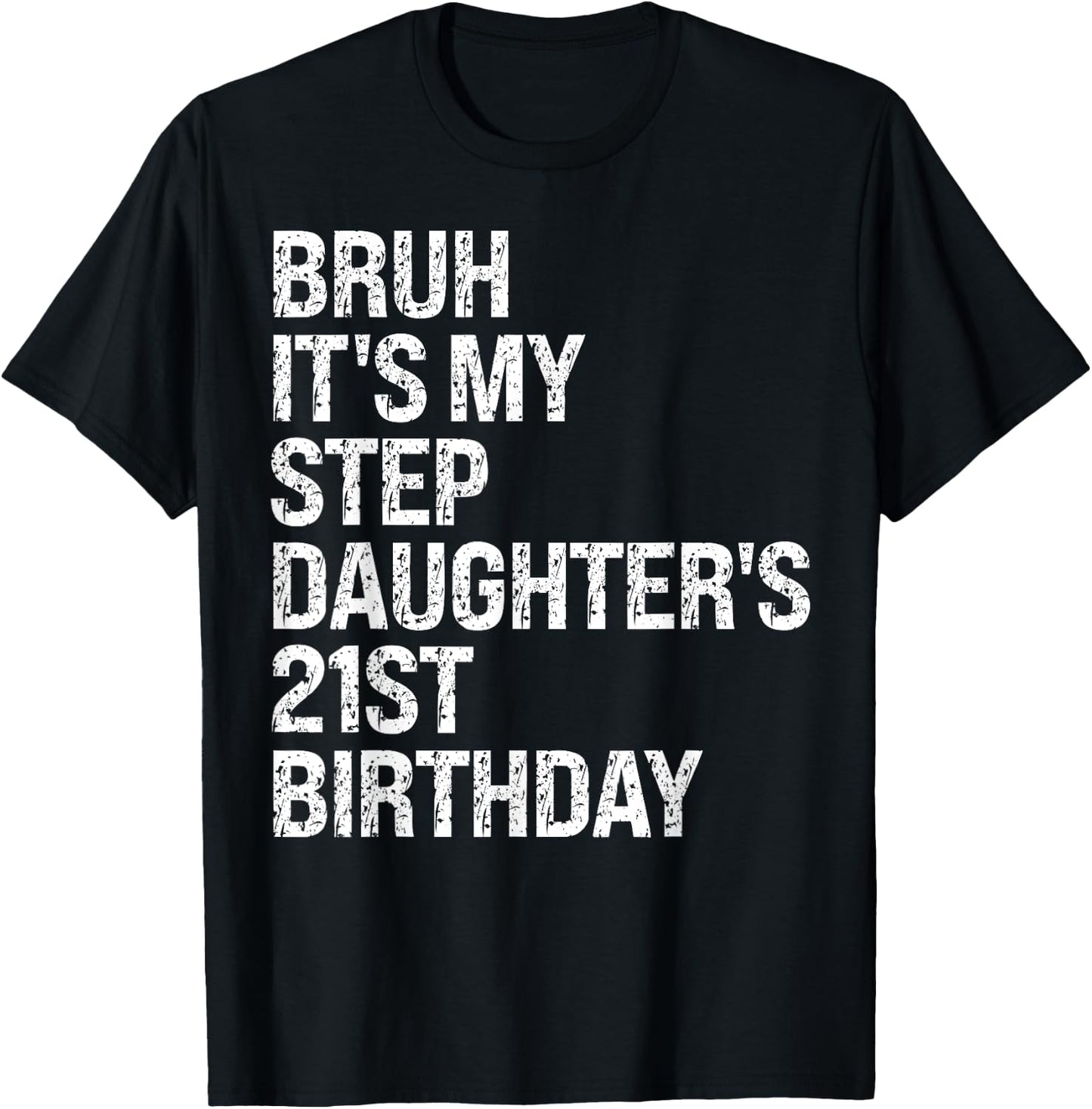 Bruh It's My Favorite Stepdaughter's 21st Birthday Queen T-Shirt - T-Shirt | Black