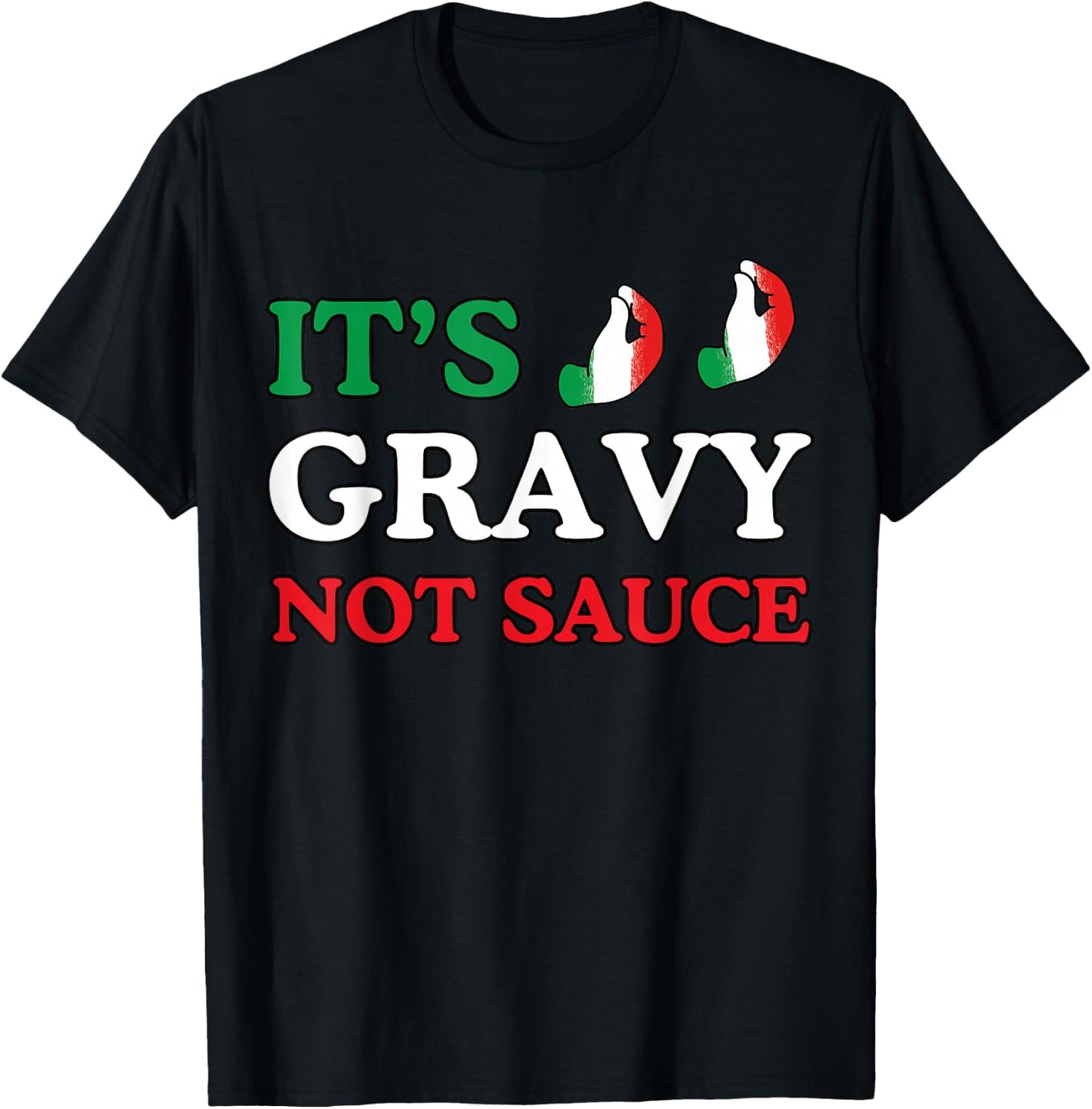 Its Gravy Not Sauce Funny Italian Themed Sayings Shirts T-Shirt - T-Shirt | Black