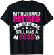 My Husband Retired But He Still Has A Boss T-Shirt - T-Shirt | Black