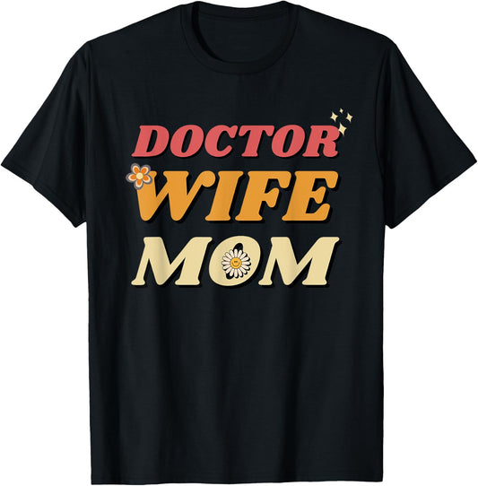Doctor, Wife, Mom for Mama on Mothers Day T-Shirt - T-Shirt | Black