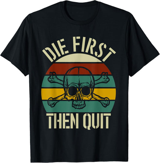 Die First Then Quit Skull Retro Vintage Sunset T-Shirt - T-Shirt | Black