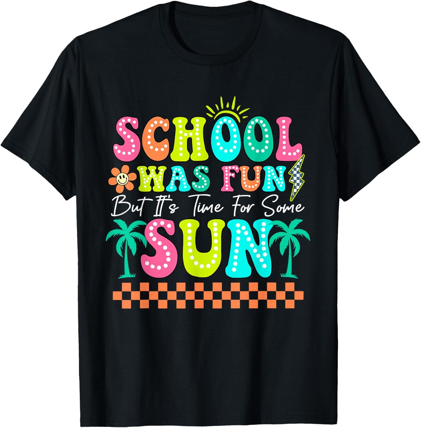 School Was Fun But It's Time For Some Sun Summer Break T-Shirt - T-Shirt | Black