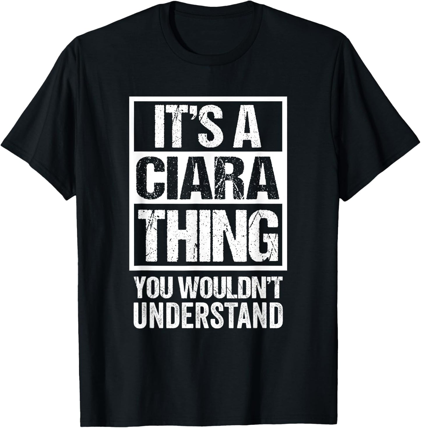 It's A Ciara Thing You Wouldn't Understand First Name T-Shirt - T-Shirt | Black
