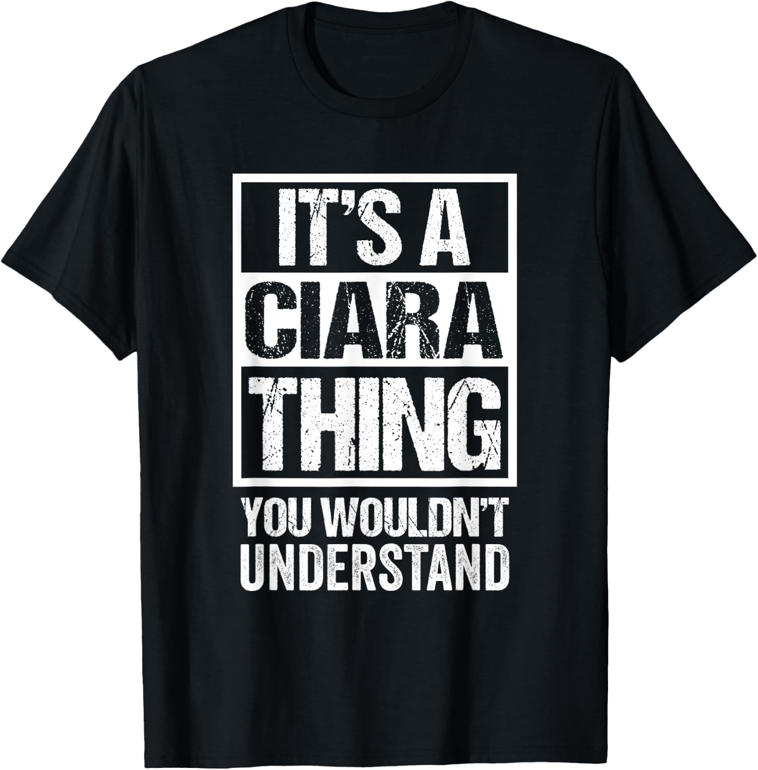 It's A Ciara Thing You Wouldn't Understand First Name T-Shirt - T-Shirt | Black
