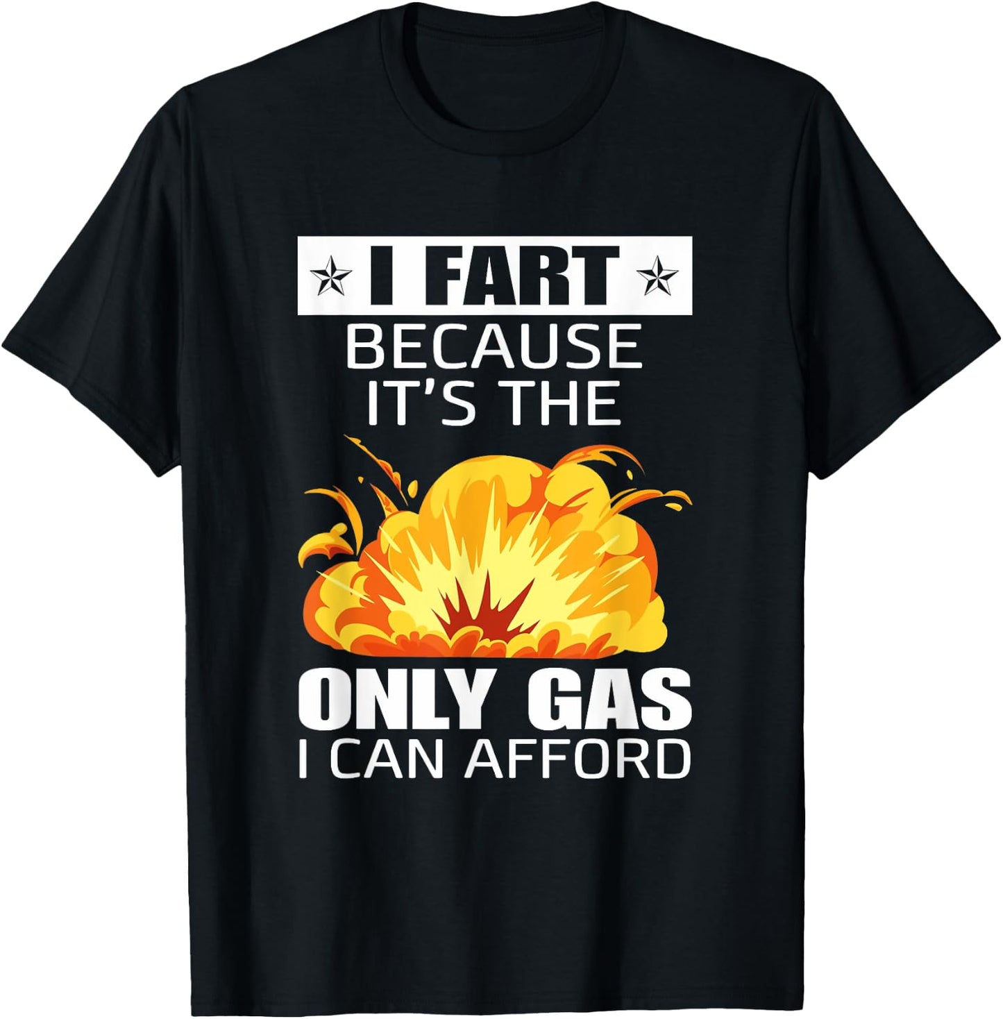 I Fart Because It's The Only Gas I Can Afford Hilarious T-Shirt - T-Shirt | Black