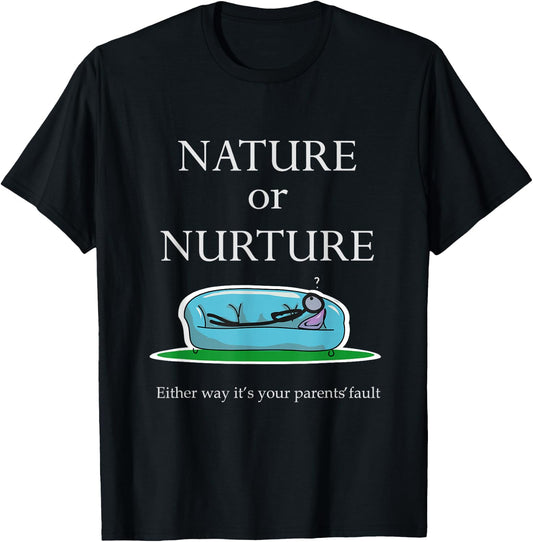 Nature Or Nurture Quote - Funny Psychology T-Shirt - T-Shirt | Black