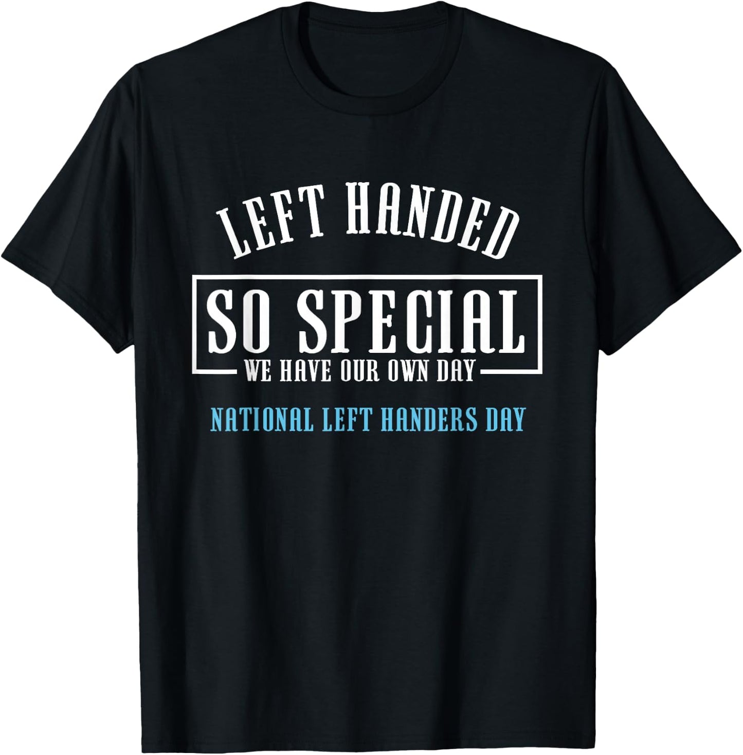 Left Handed So Special | National Left Handers Day Gift T-Shirt - T-Shirt | Black