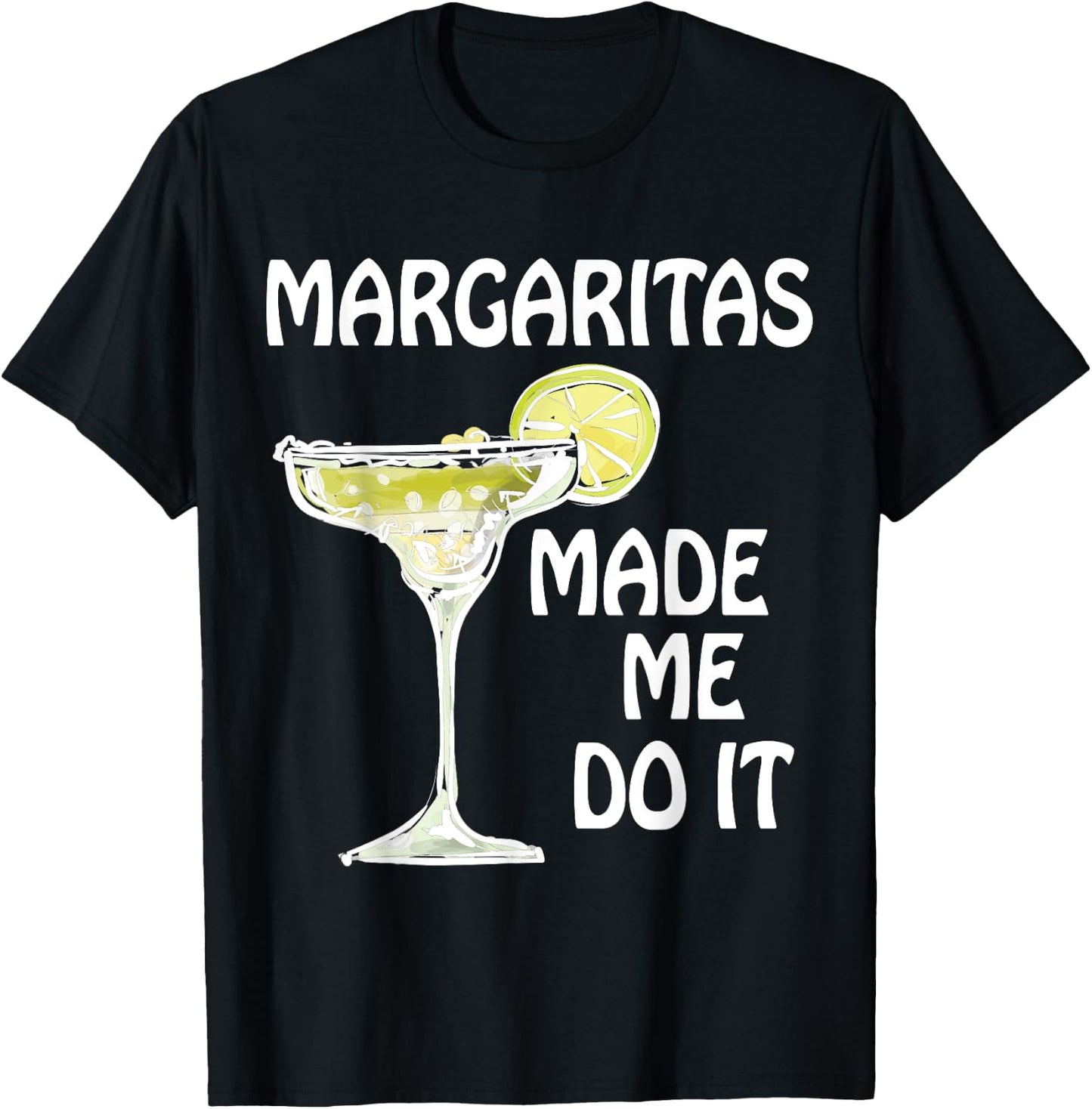 Margaritas Made Me Do It Shirt Funny Men Women Drinking T-Shirt - T-Shirt | Black