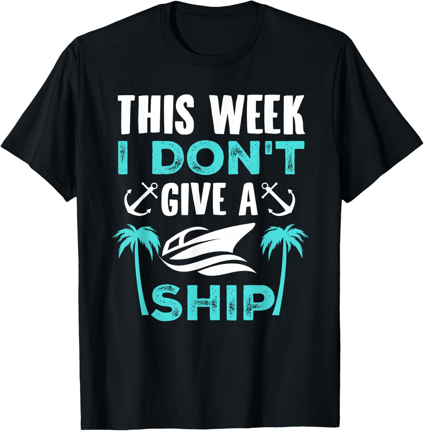 This Week, I Don't Give A Ship T-Shirt - T-Shirt | Black