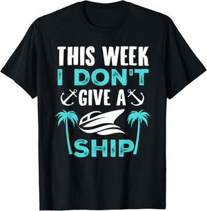 This Week, I Don't Give A Ship T-Shirt - T-Shirt | Black