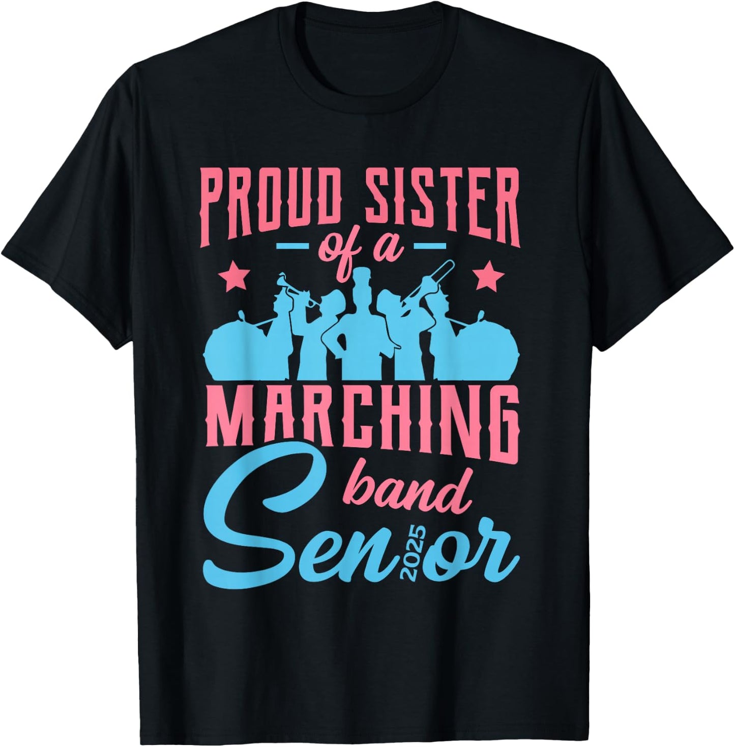 Proud sister of a marching band senior class of 2025 T-Shirt - T-Shirt | Black
