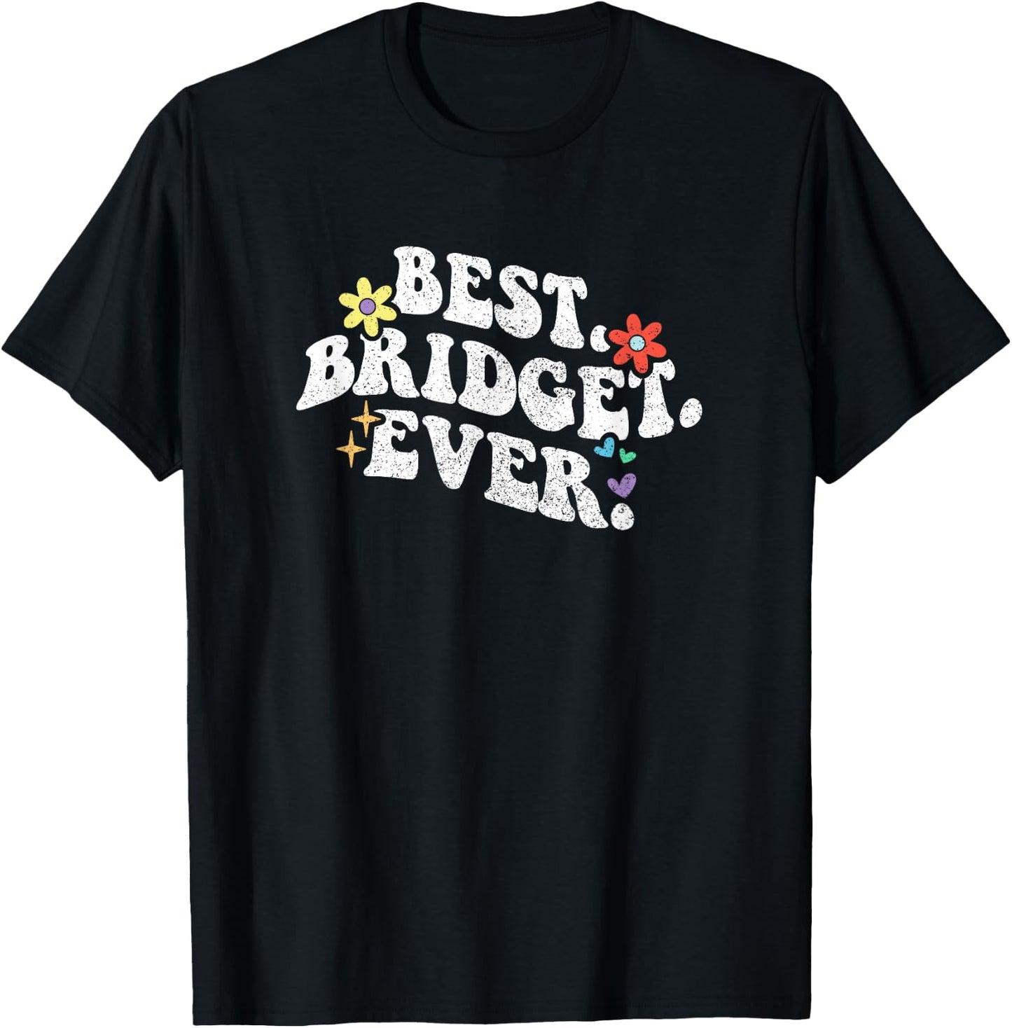 Retro Groovy Best Bridget Ever First Name Mother's Day Girl T-Shirt - T-Shirt | Black