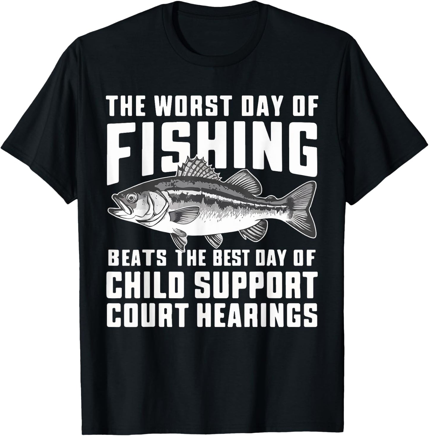 The Worst Day of Fishing Beats the Best Day of Child Support T-Shirt - T-Shirt | Black