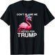 Don't Blame Me Vote Trump Flamingo President US Flag Patriot T-Shirt - T-Shirt | Black