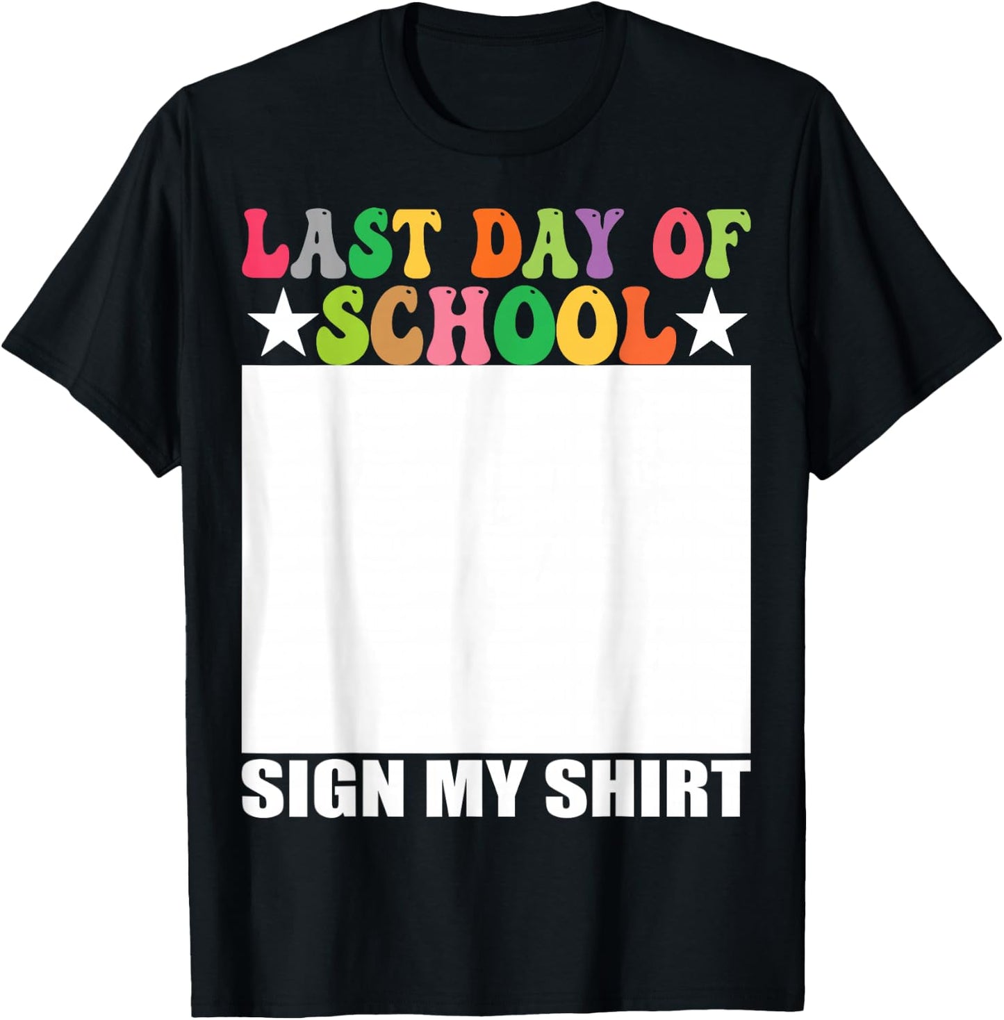 Last Day of School Sign My Shirt T-Shirt - T-Shirt | Black