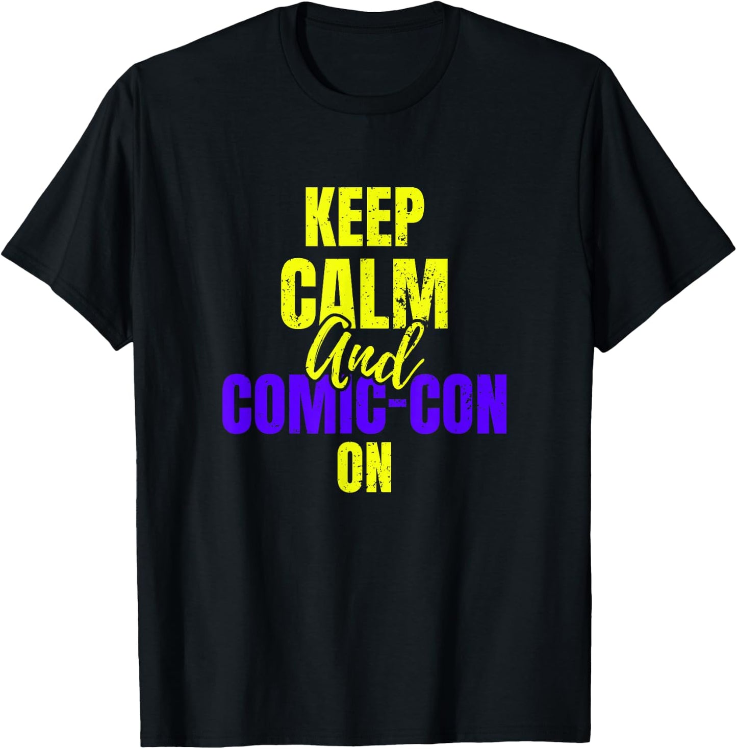 Keep Calm and Comic-Con on Cosplay Geek Nerd T-Shirt - T-Shirt | Black