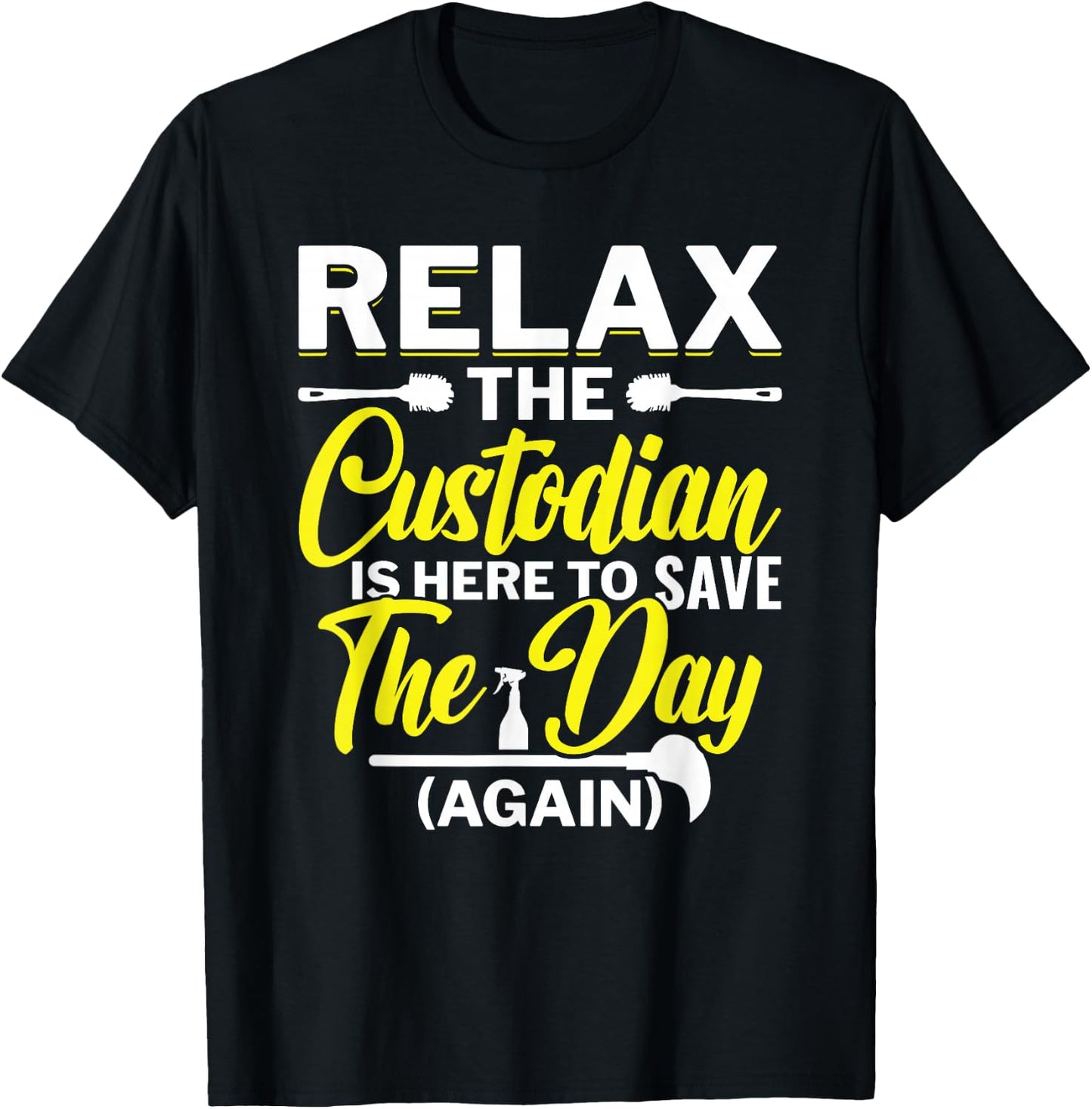 Relax The Custodian Is Here To Save The Day School Custodian T-Shirt - T-Shirt | Black