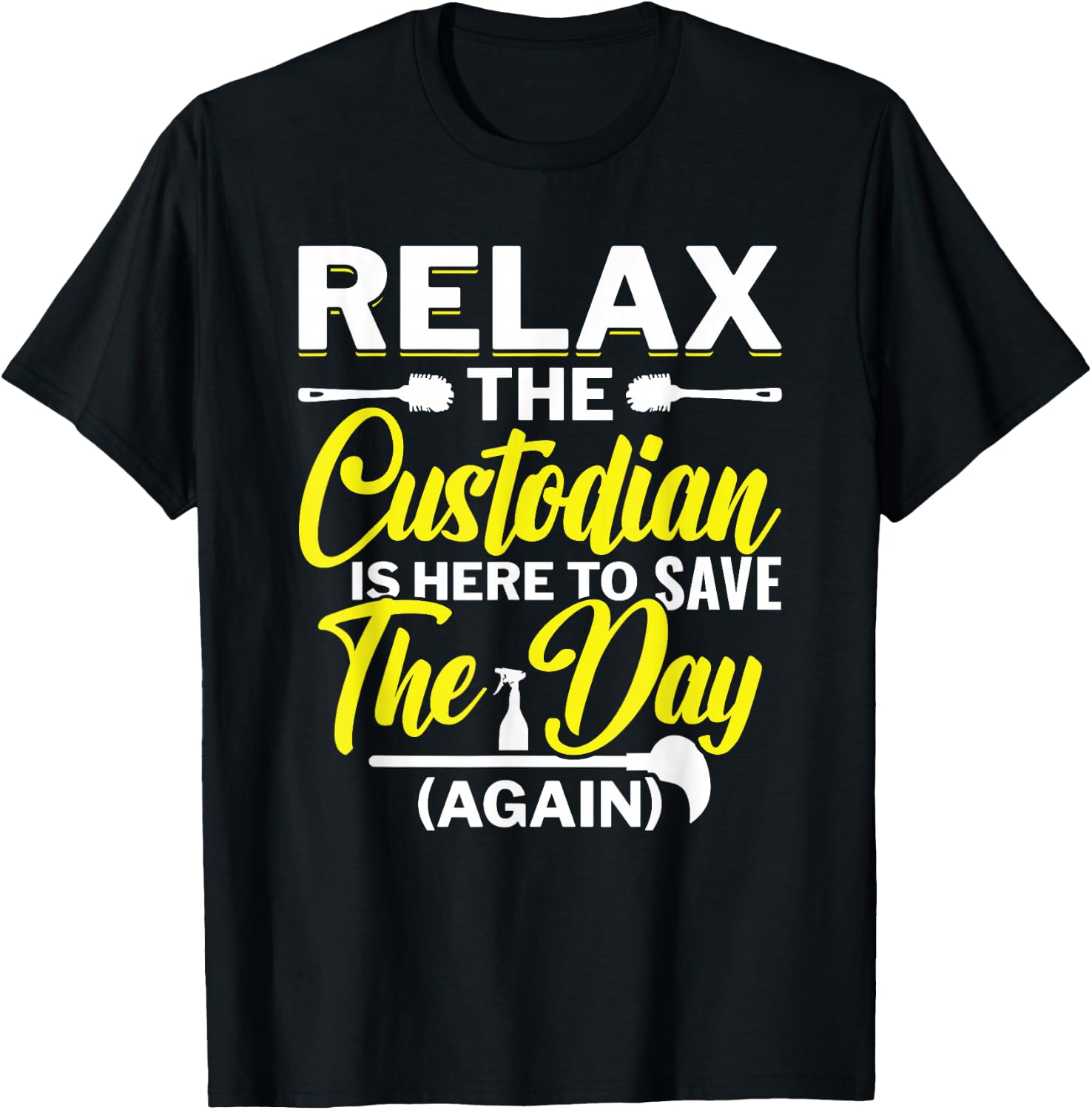 Relax The Custodian Is Here To Save The Day School Custodian T-Shirt - T-Shirt | Black
