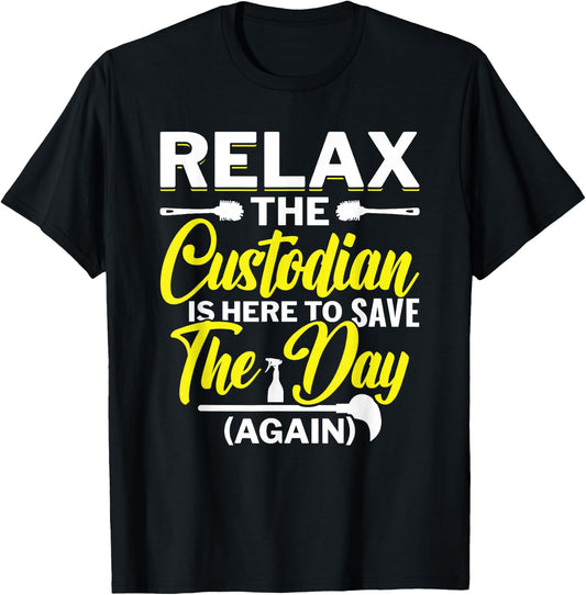 Relax The Custodian Is Here To Save The Day School Custodian T-Shirt - T-Shirt | Black