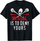 Lacrosse My Goal is to Deny Yours for Guys & Girls Lacrosse Small T-Shirt - T-Shirt | Black