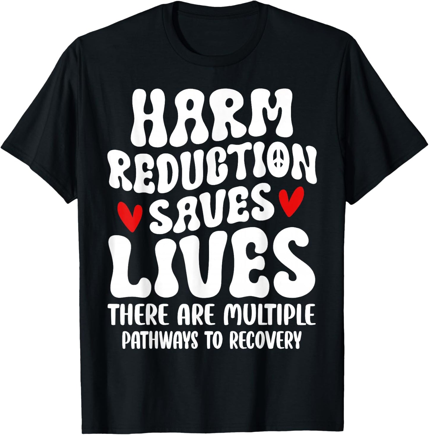 Recovery Awareness Harm Reduction Saves Lives T-Shirt - T-Shirt | Black