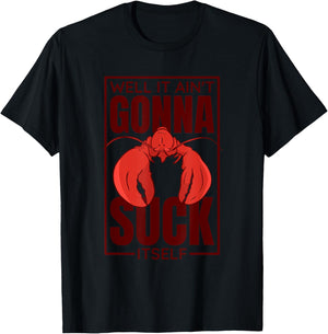 Well It Ain'T Gonna Suck Itself, Cajun Crawfish Lover T-Shirt - T-Shirt | Black