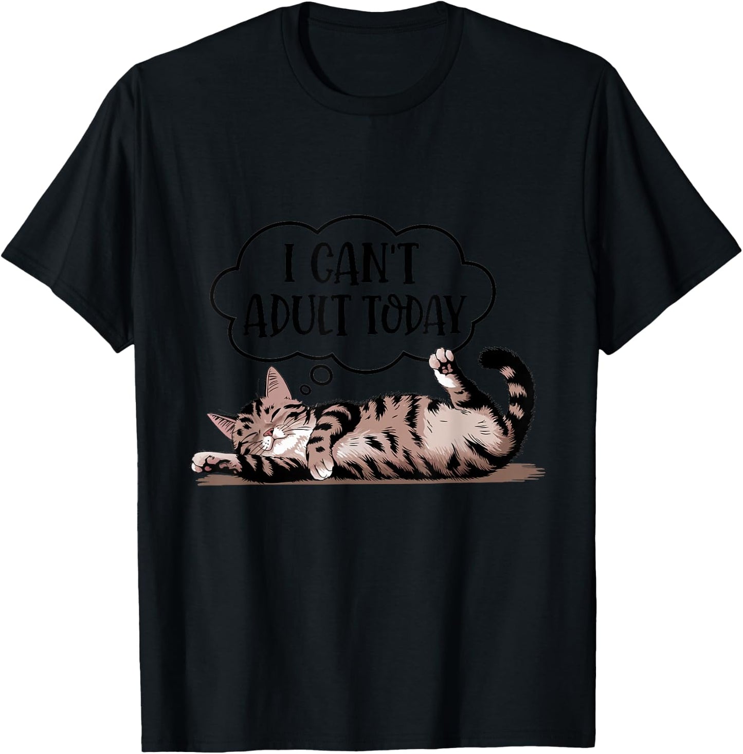 Funny Quote Cute Cat Lover I Can't Adult Today T-Shirt - T-Shirt | Black
