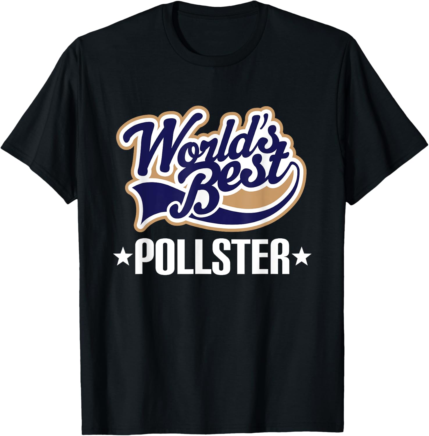Pollster Appreciation Quote T-Shirt - T-Shirt | Black