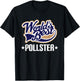 Pollster Appreciation Quote T-Shirt - T-Shirt | Black