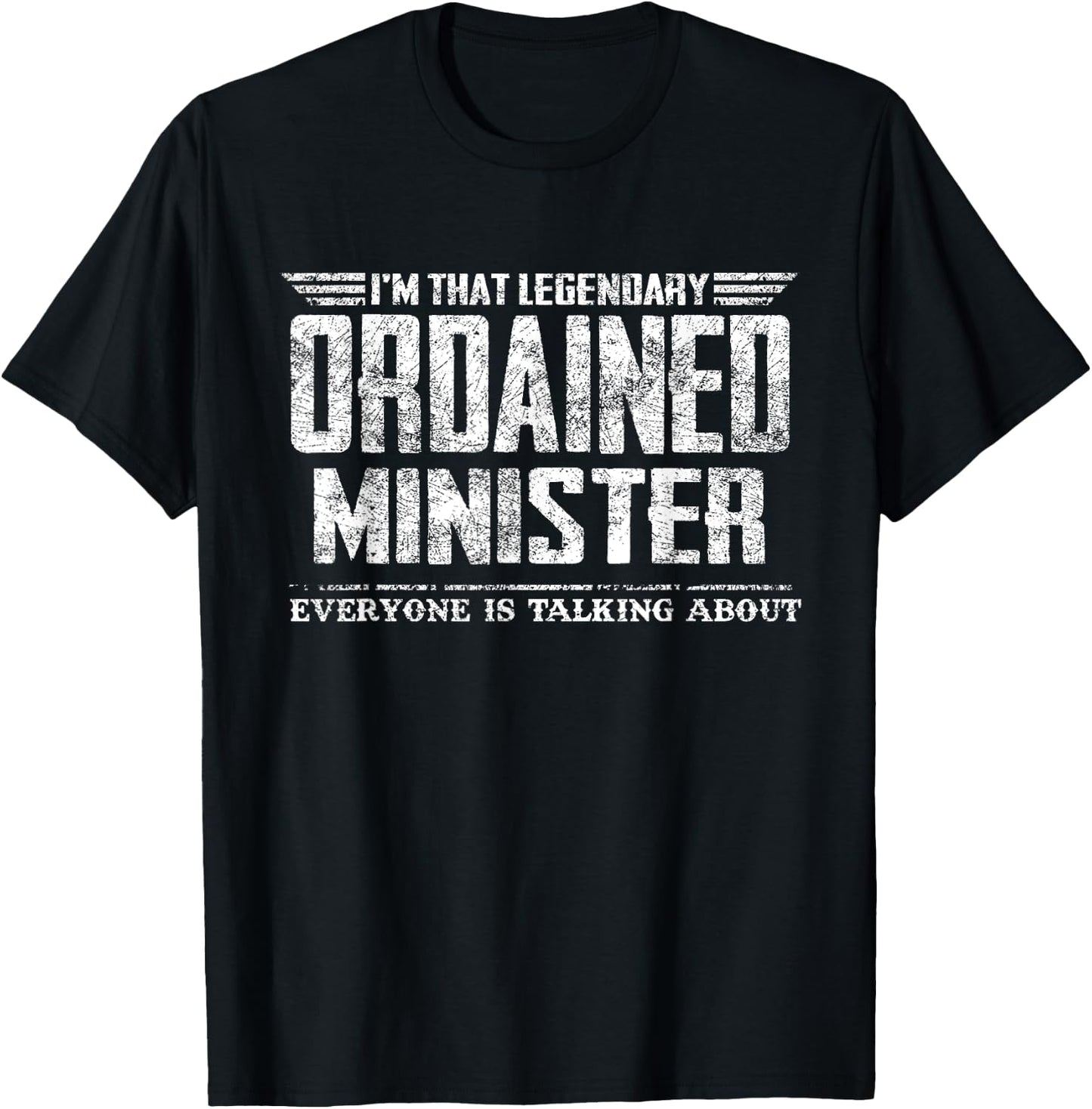 I'm That Legendary Ordained Minister T-Shirt - T-Shirt | Black
