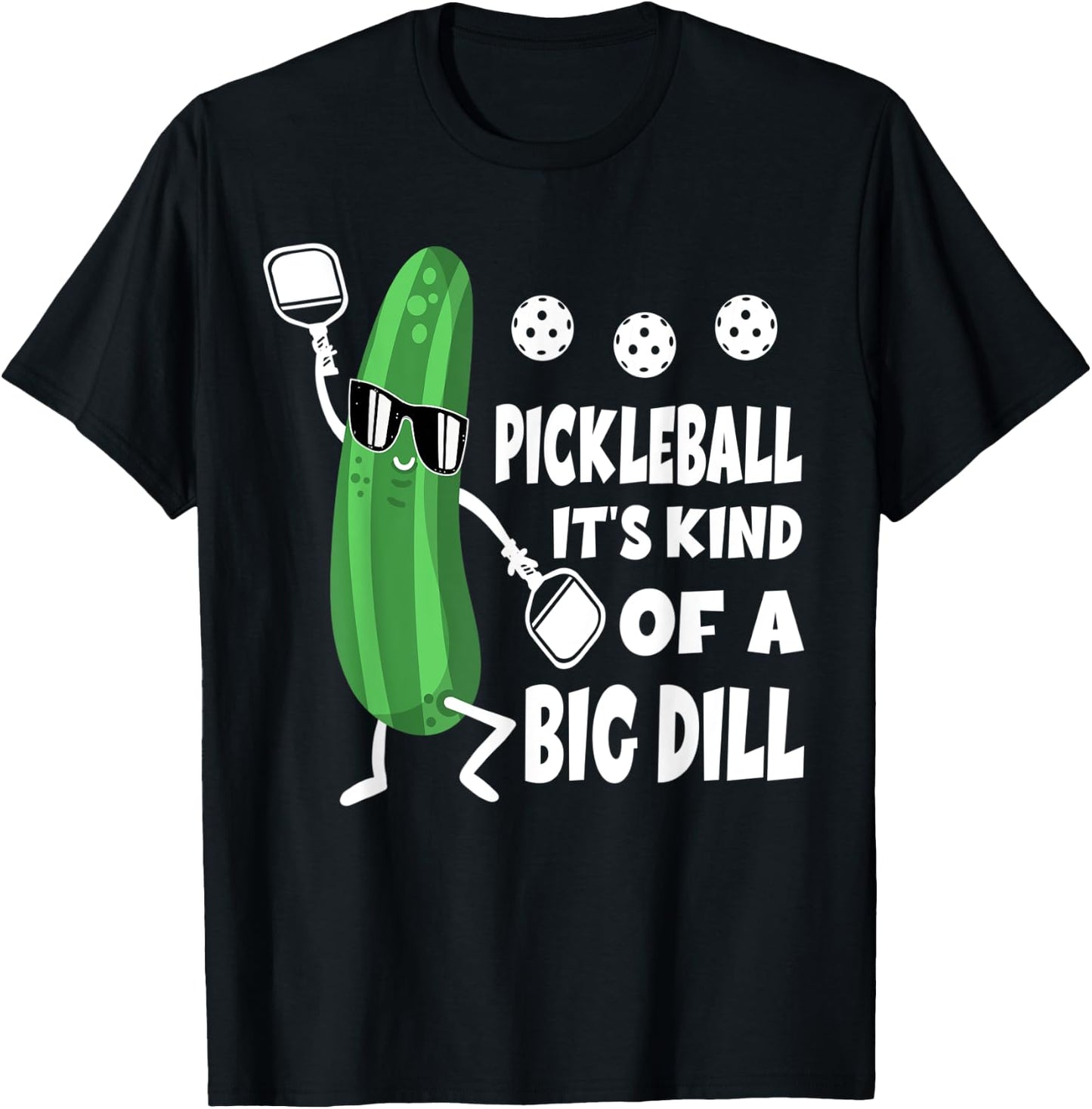 Pickleball Pickle Pickleball It's Kind Of A Big Dill T-Shirt - T-Shirt | Black
