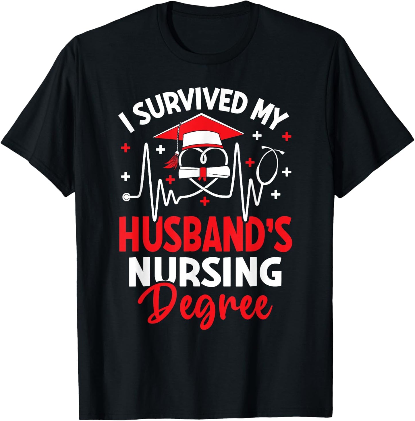 I Survived My Husbands Nursing Degree Graduation Graduate T-Shirt - T-Shirt | Black