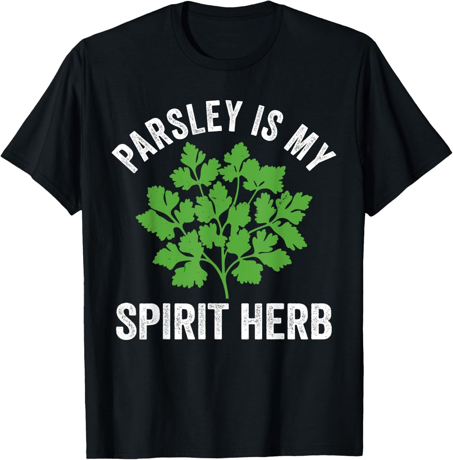 Parsley is my spirit herb, culinary herb, cooking lover T-Shirt - T-Shirt | Black