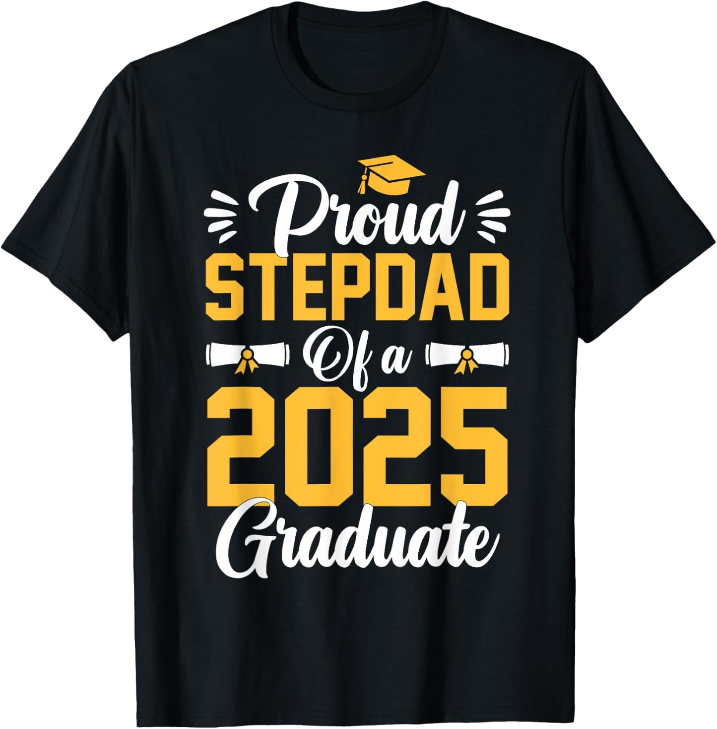 Proud Step Dad Of A Class Of 2025 Graduate Senior Graduation T-Shirt - T-Shirt | Black