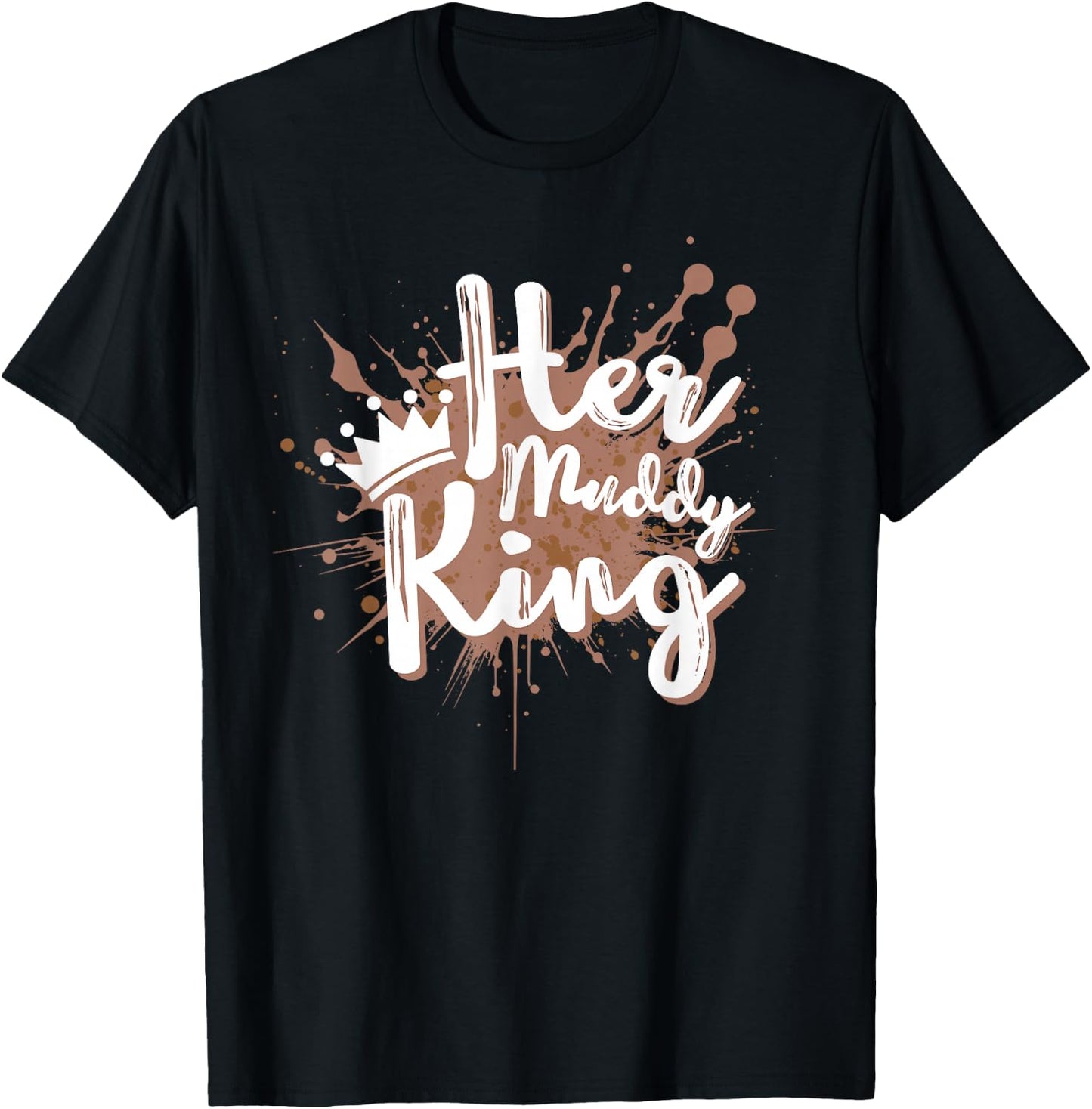 Her Muddy King Mud Running Couple Team Mud Run T-Shirt - T-Shirt | Black
