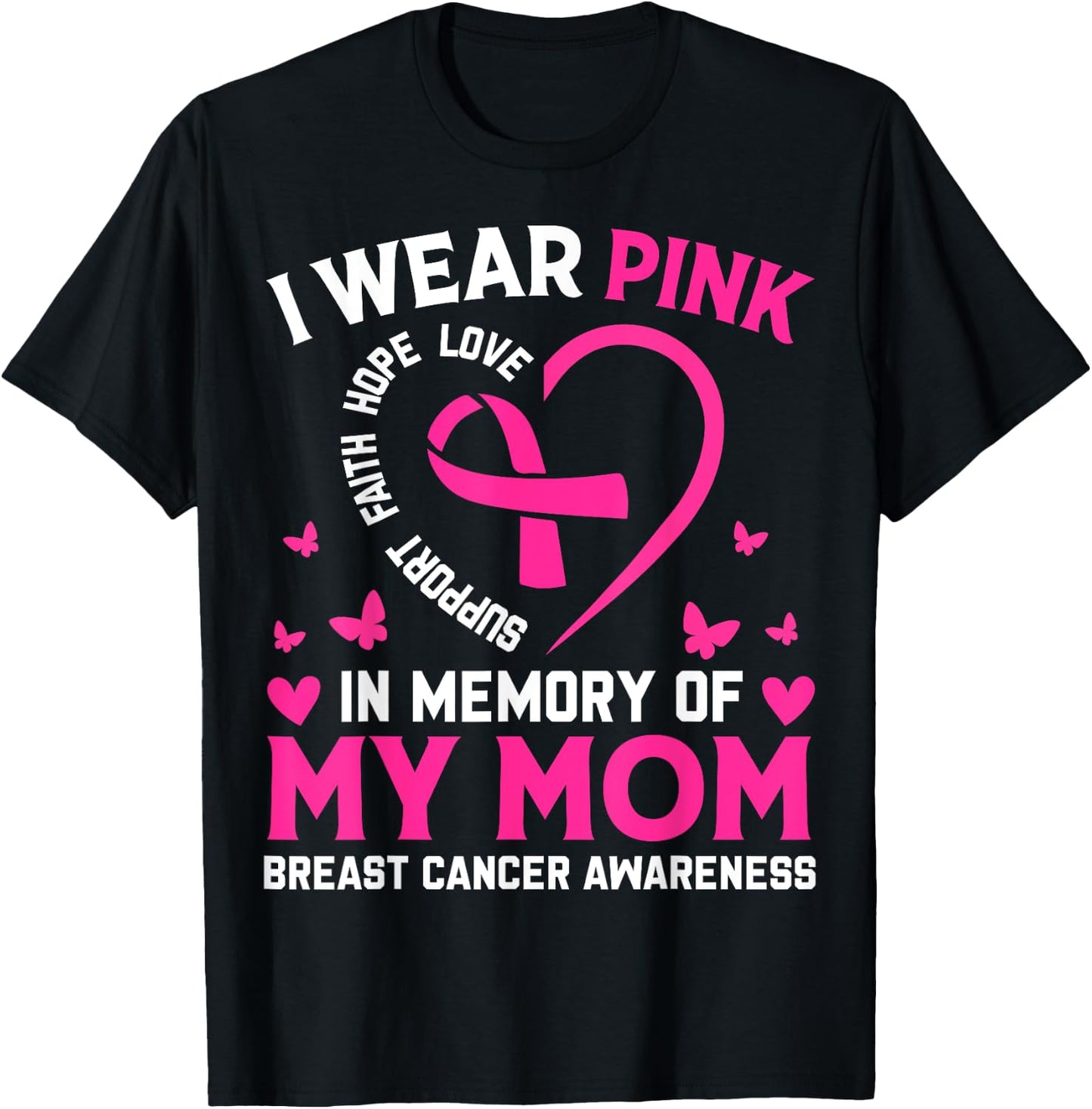 Breast Cancer Awareness Gift I Wear Pink In Memory Of My Mom T-Shirt - T-Shirt | Black