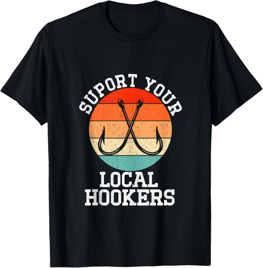 Fisherman Support Your Local Hookers Funny Fishing T-Shirt - T-Shirt | Black