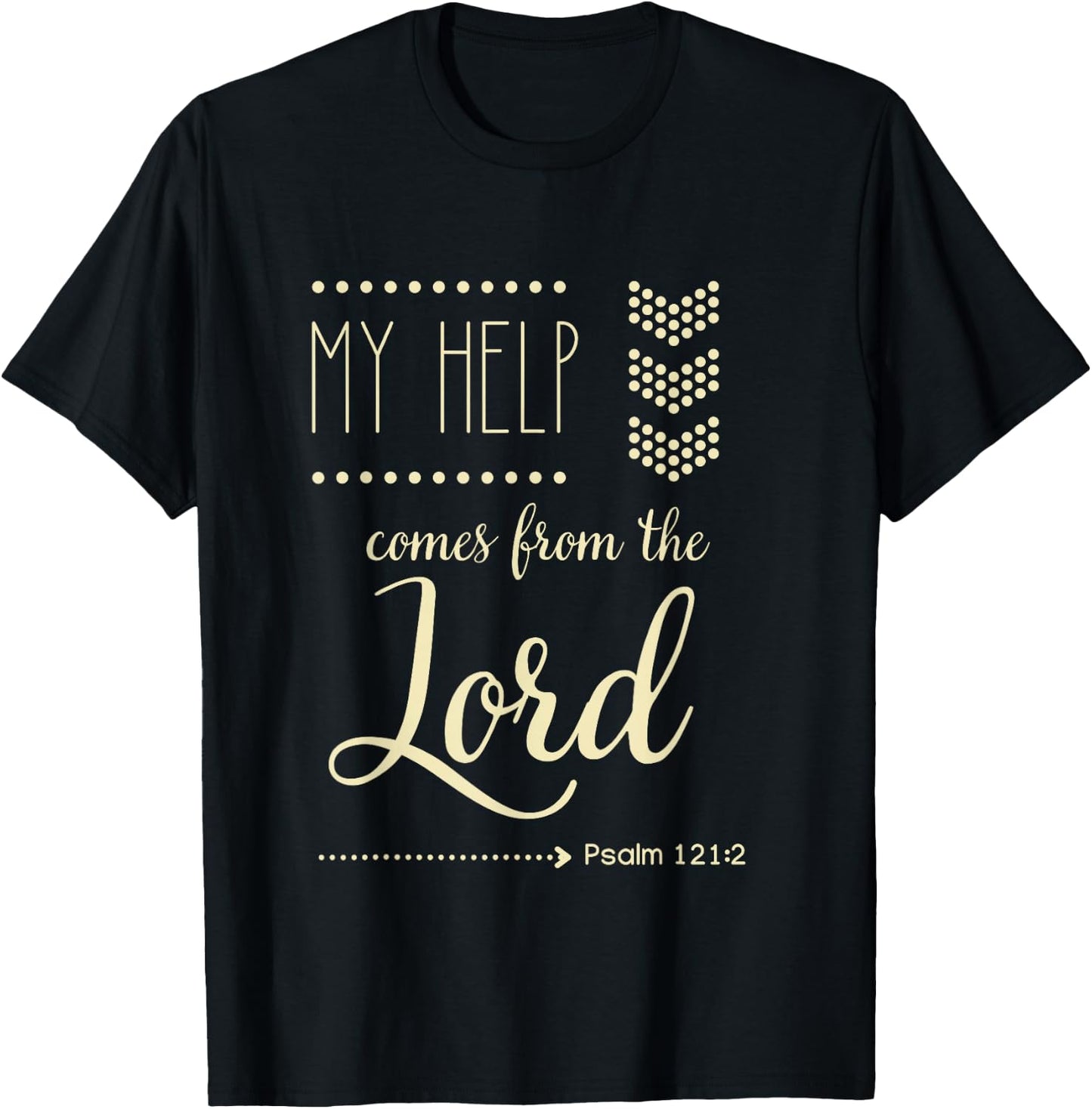 Psalm 121:2 My Help Comes From The Lord Christian Bible Gift T-Shirt - T-Shirt | Black