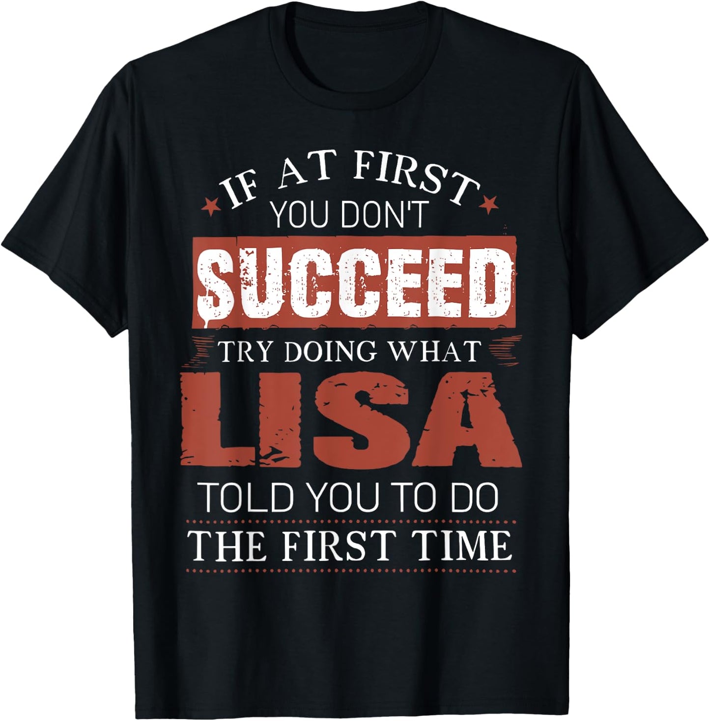 If At First You Don't Succeed Try Doing What Lisa Funny Joke T-Shirt - T-Shirt | Black