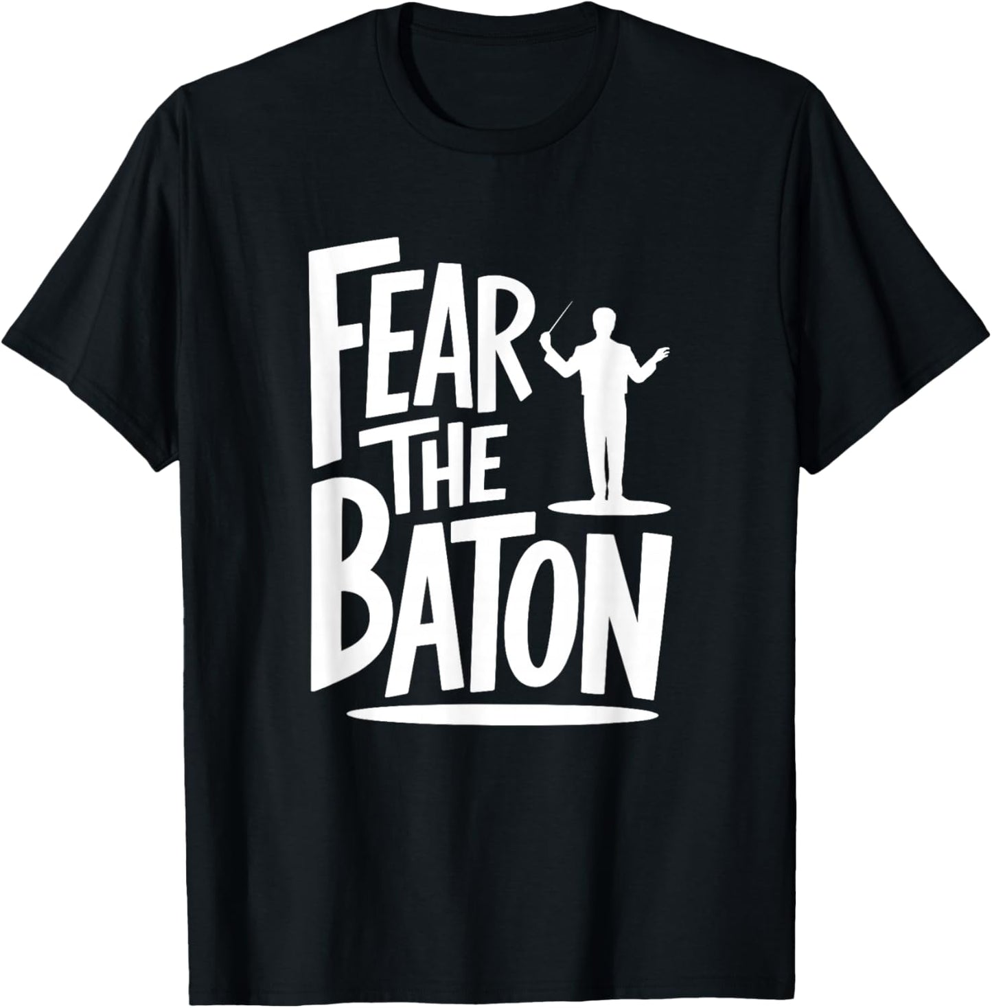 Fear The Baton, Funny Orchestra Conductor T-Shirt - T-Shirt | Black