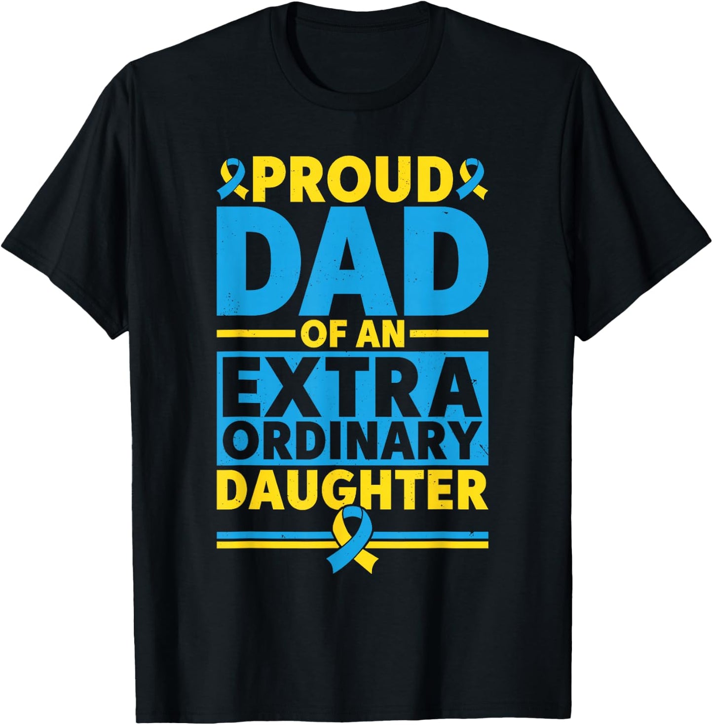 Dad Of An Extraordinary Daughter Down Syndrome Awareness Day T-Shirt - T-Shirt | Black