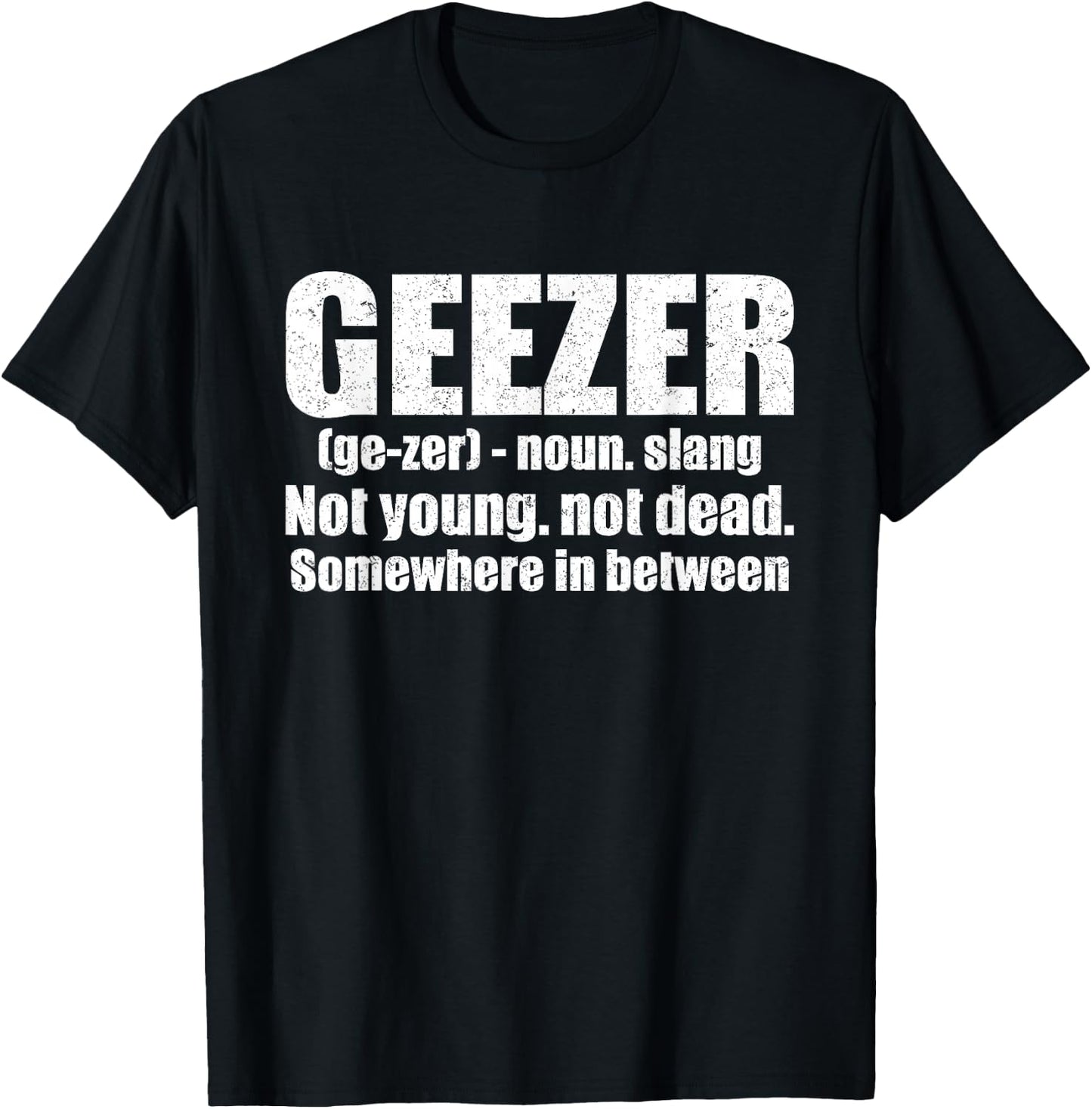 Geezer Definition Gag Gift Humorous Old Man T-Shirt - T-Shirt | Black