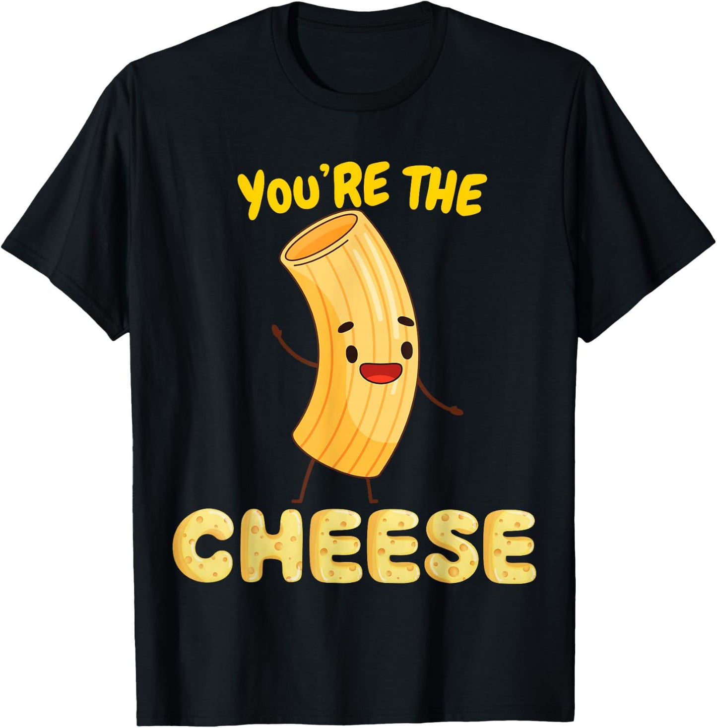 You're The Mac To My Cheese - Cheesy Food Lover Apparel T-Shirt - T-Shirt | Black