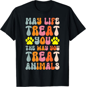 May Life Treat You The Way You Treat Animals T-Shirt - T-Shirt | Black