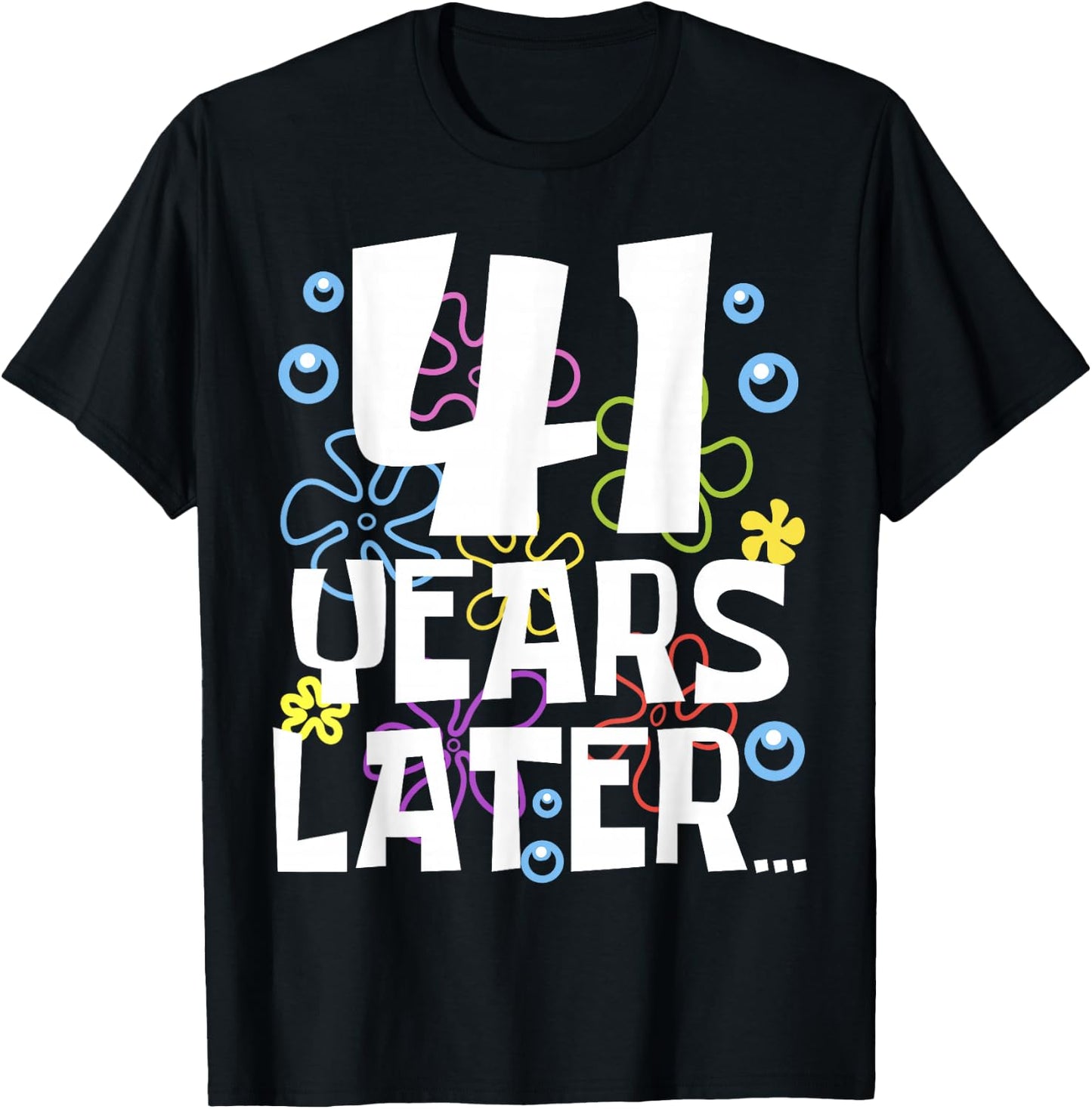 41 YEARS LATER 41 Year Old Birthday Gifts Men Women Funny T-Shirt - T-Shirt | Black