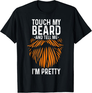 Touch My Beard And Tell Me I'm Pretty Funny Fathers Day T-Shirt - T-Shirt | Black