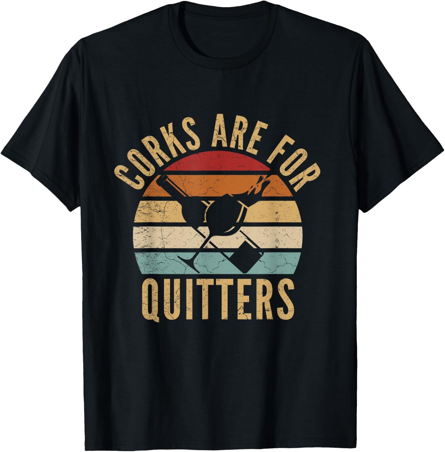 Corks Are For Quitters Funny wine lover T-Shirt - T-Shirt | Black
