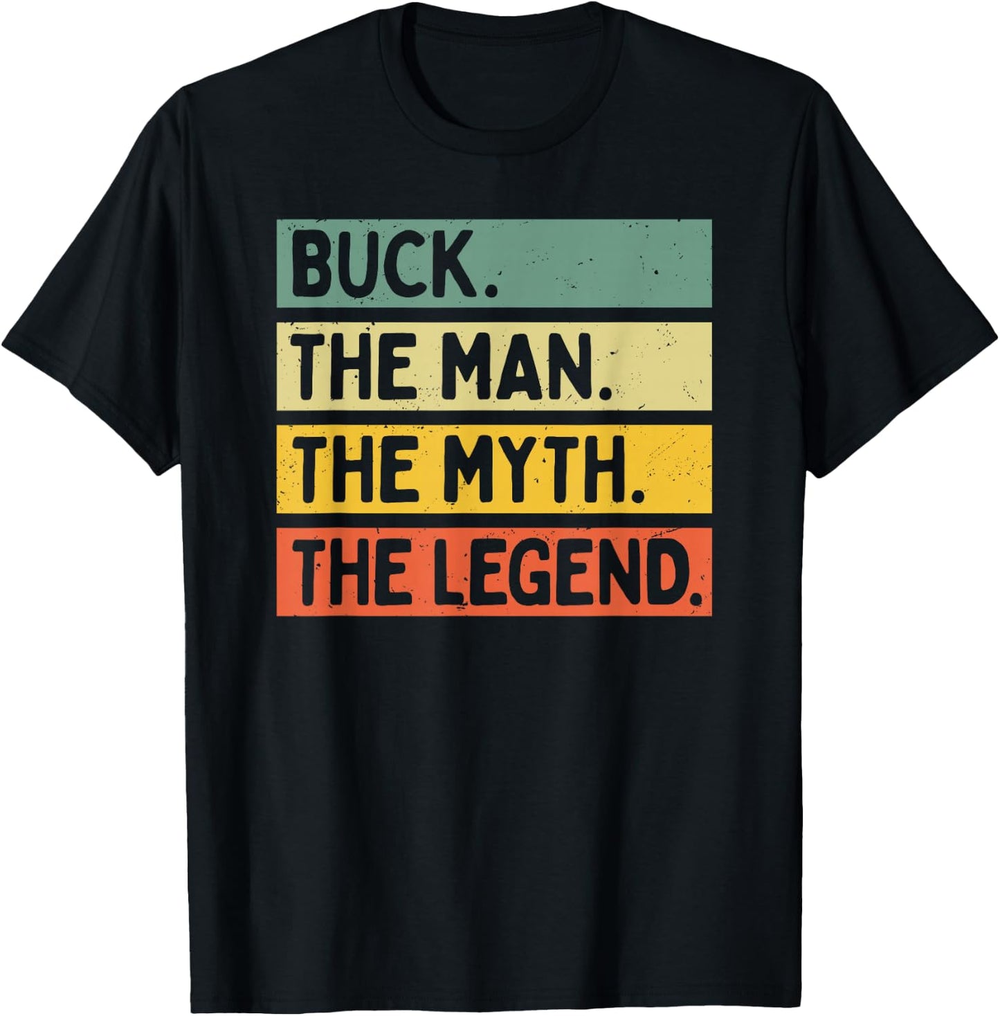 Buck The Man The Myth The Legend Funny Personalized Quote T-Shirt - T-Shirt | Black