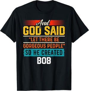 And God Said So He Created BOB Name Funny BOB T-Shirt - T-Shirt | Black